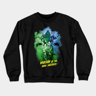 Invasion of the body snatchers! Crewneck Sweatshirt